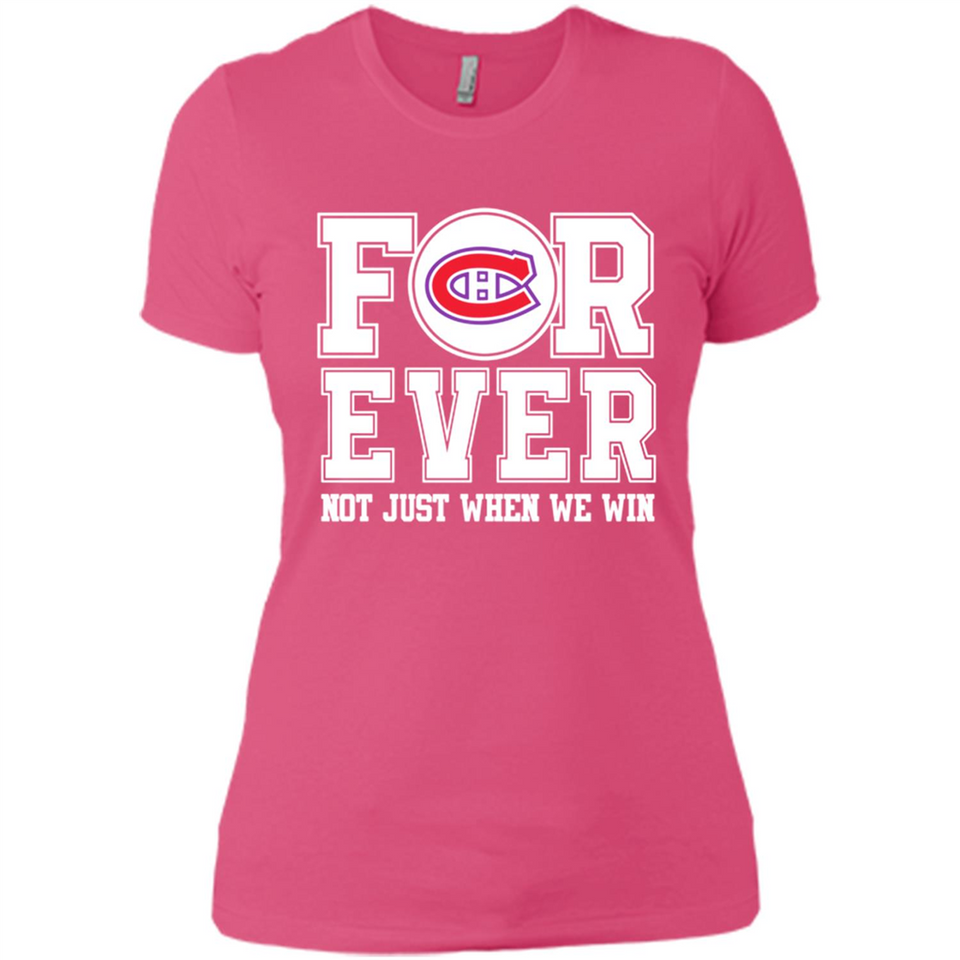 Montreal Canadiens Forever For ever not just when we win - Ladies' Boyfriend T-Shirt