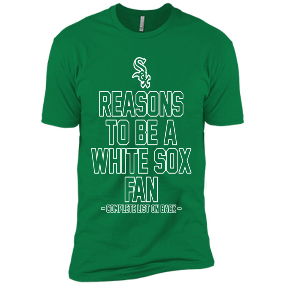 Reasons to be a Chicago White Sox Fan Complete List on Back - Premium Short Sleeve T-Shirt
