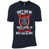 Don't Ask Me Why I'm A Toronto Raptors Fan Ask Yourself