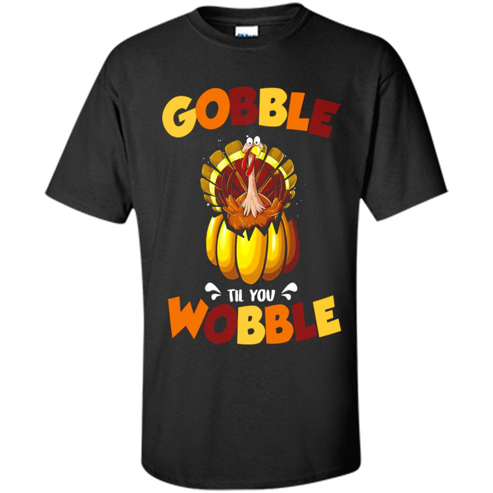 Gobble Til You Wobble Funny Thanksgiving Day Turkey