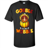 Gobble Til You Wobble Funny Thanksgiving Day Turkey