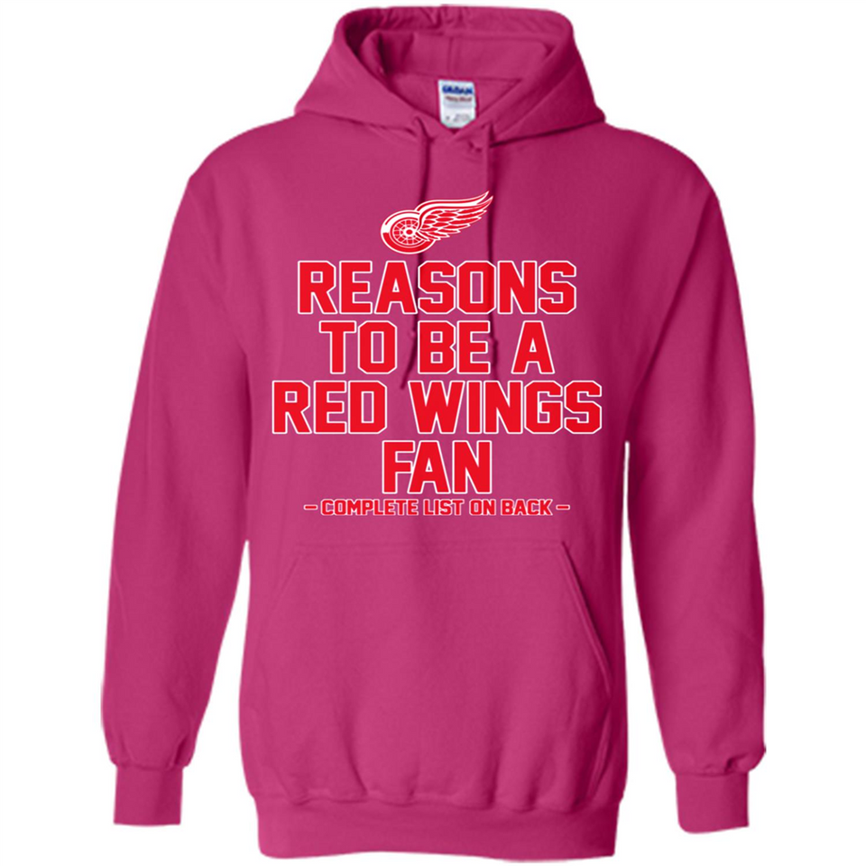 Reasons to be a Detroit Red Wings Fan Complete List on Back - Hoodie