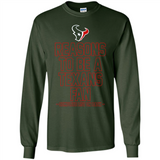 Reasons to be a Houston Texans Fan Complete List on Back - Long Sleeve T-Shirt
