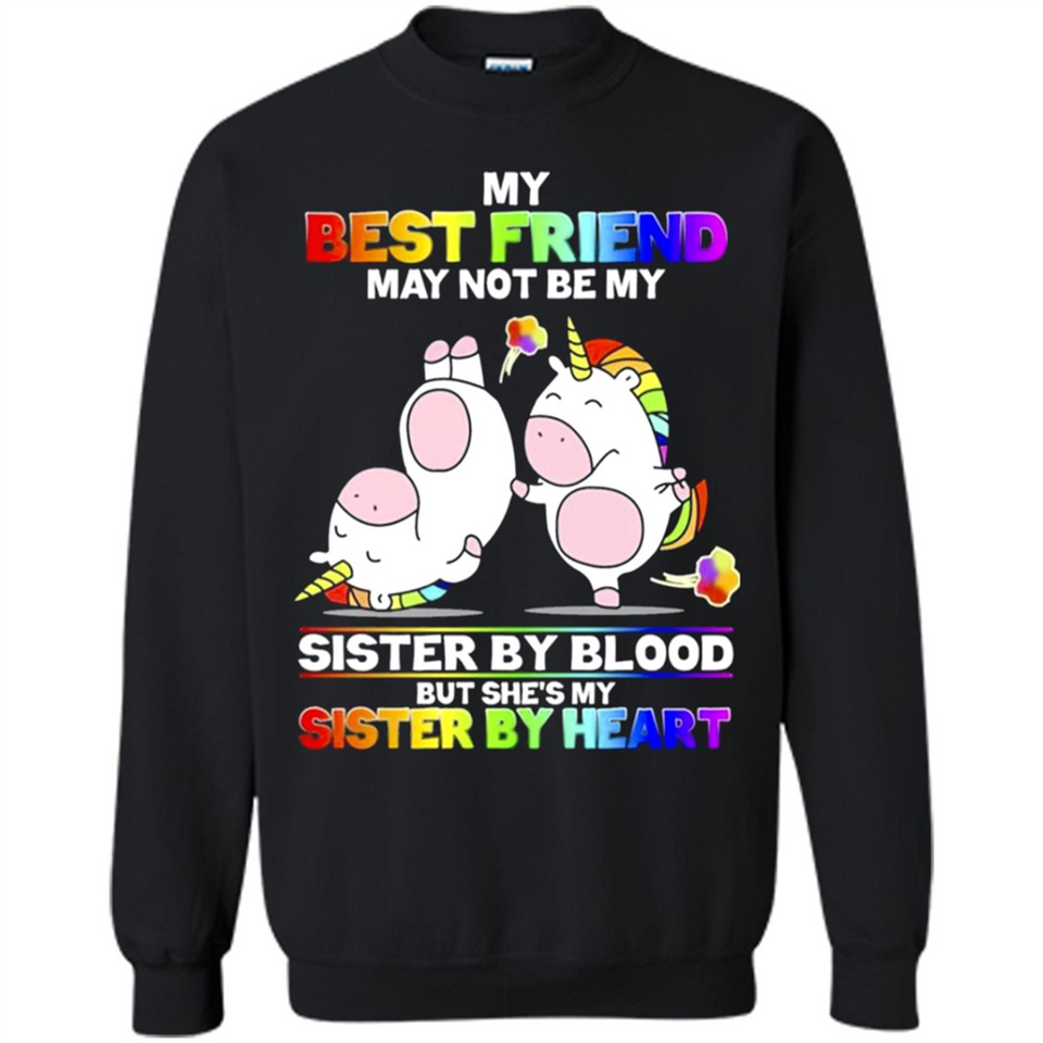 Unicorns My Best Friend May Not Be My Sister By Blood But She’s My Sister By Heart