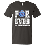 Tennessee Titans Forever For ever not just when we win - Men's V-Neck