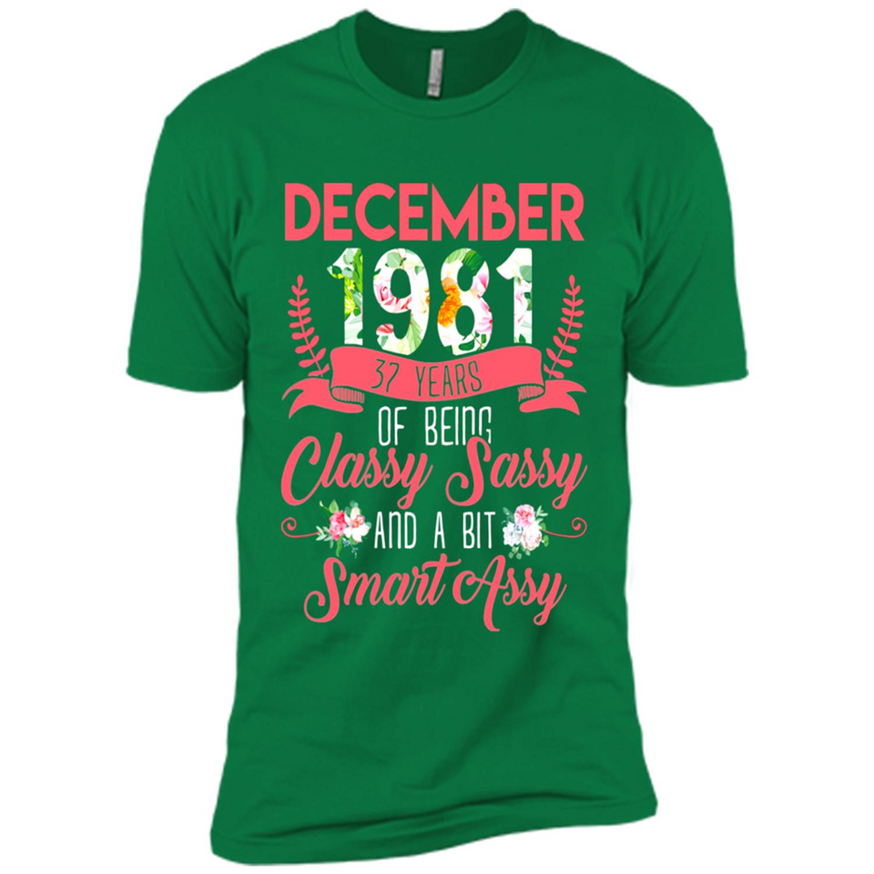December 1981 37 Years Of Being Classy Sassy - Premium Short Sleeve T-Shirt
