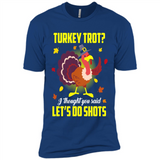 Turkey Thanksgiving I Thought You Said Let's Do Shots