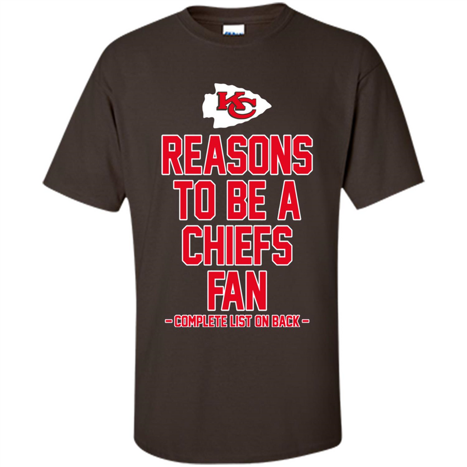 Reasons to be a Kansas City Chiefs Fan Complete List on Back - Shirt
