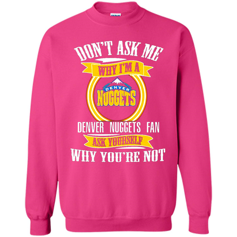 Don't Ask Me Why I'm A Denver Nuggets Fan Ask Yourself