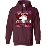 I Would Push You In Front Of Zombies To Save My Unicorn