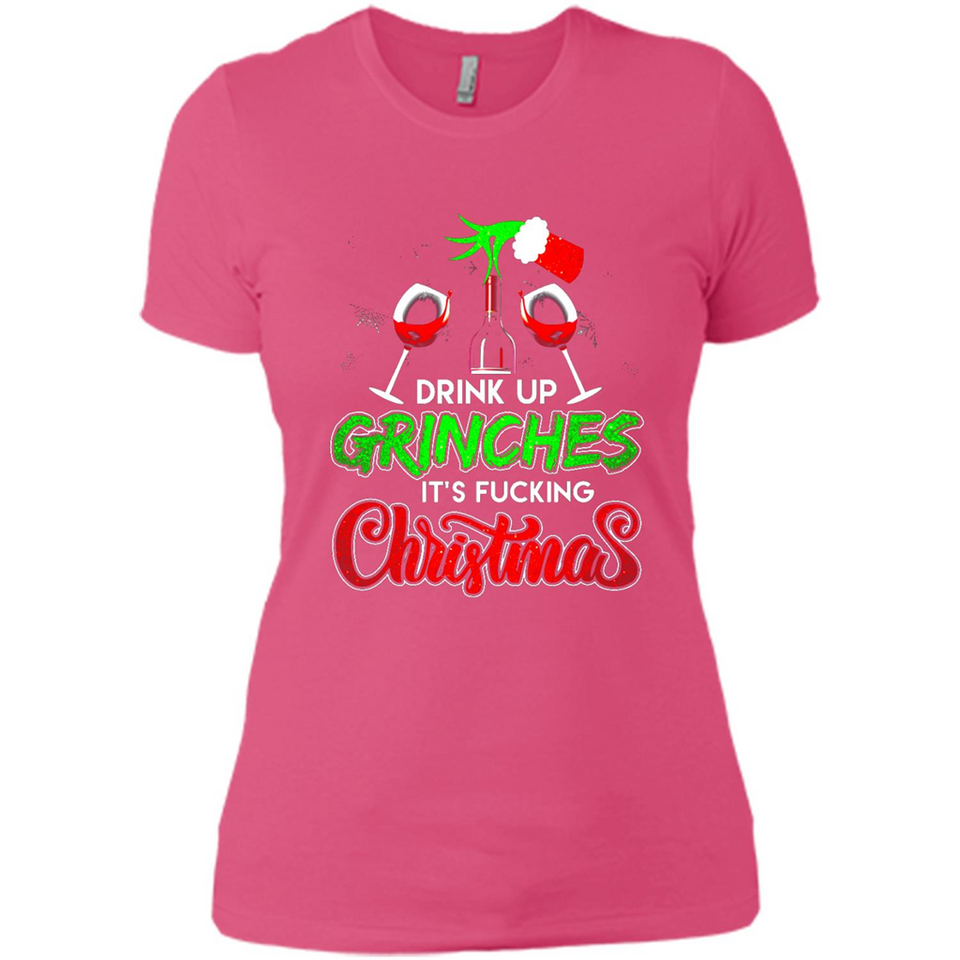 Drink Up Grinches It_s Fucking Christmas Funny Sweatshirt - Ladies' Boyfriend T-Shirt