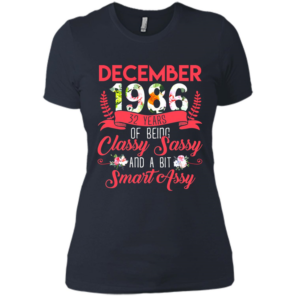 December 1986 32 Years Of Being Classy Sassy - Ladies' Boyfriend T-Shirt