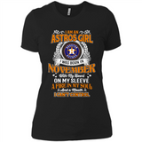 I Am An Houston Astros Girl I Was Born In November With My Heart On My Sleeve A Fire In My Soul And A Mouth I Cant Control - Ladies' Boyfriend T-Shirt