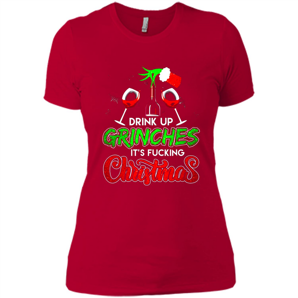 Drink Up Grinches It_s Fucking Christmas Funny Sweatshirt - Ladies' Boyfriend T-Shirt