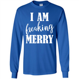 I Am Freaking Merry Funny Festive Winter Holiday - Long Sleeve T-Shirt