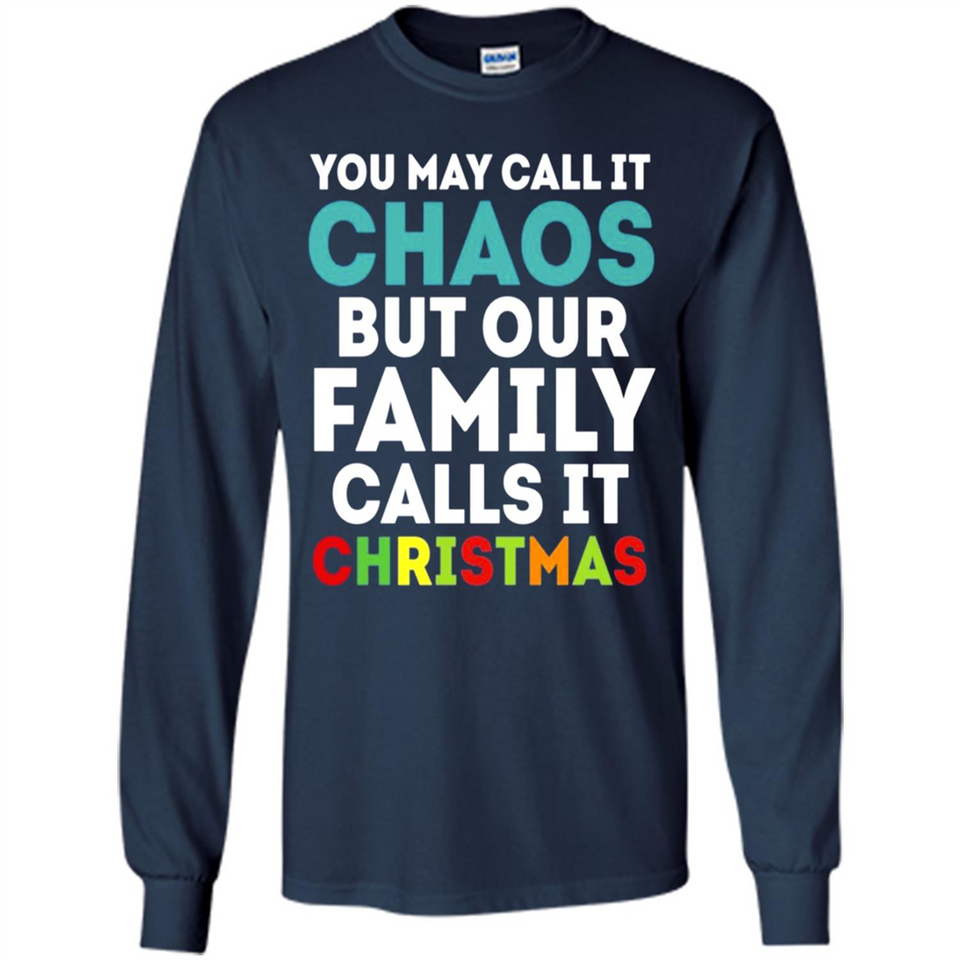 Chaos Family Calls It Christmas - Long Sleeve T-Shirt