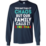 Chaos Family Calls It Christmas - Long Sleeve T-Shirt