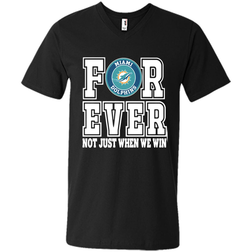 Miami Dolphins Forever For ever not just when we win - Men's V-Neck