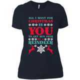 All I Want For Christmas Is You To Get Run Over By A Reindeer - Ladies' Boyfriend T-Shirt