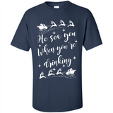 He Sees You When You're Drinking - Shirt