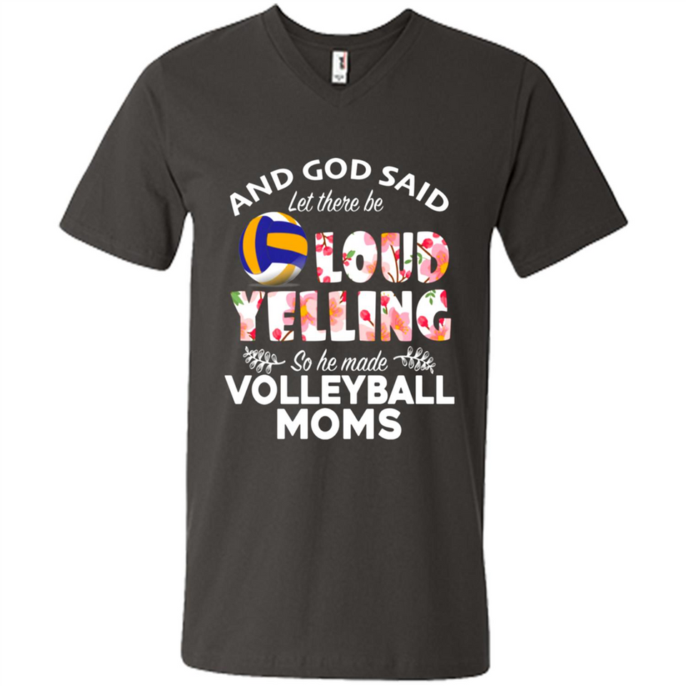 God Said let There Be Loud Yelling So He Made Volleyball Moms - Men's V-Neck