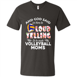 God Said let There Be Loud Yelling So He Made Volleyball Moms - Men's V-Neck