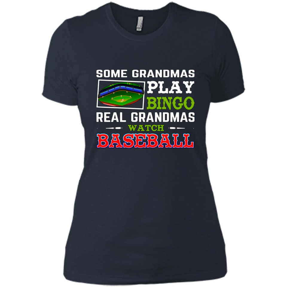 Some Grandmas Play Bingo Real Grandmas Watch Baseball