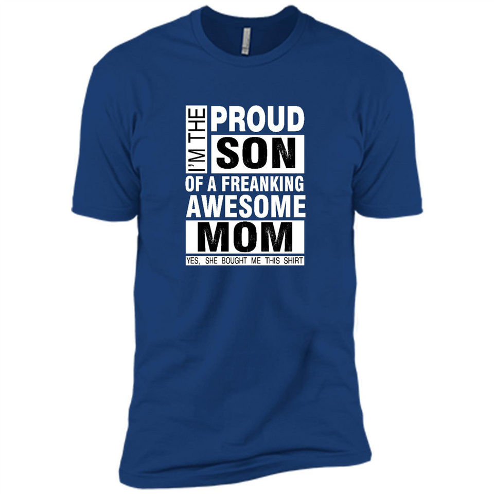 PROUD SON OF A FREAKING AWESOME MOM