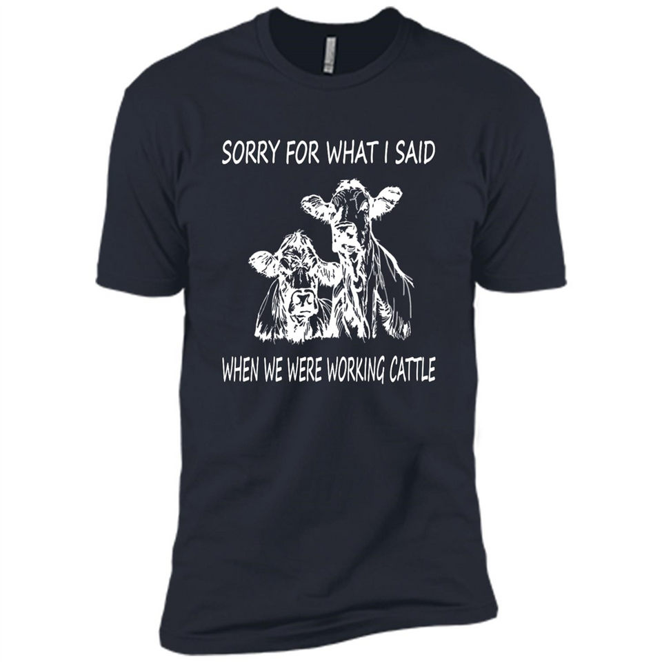 Sorry For What I Said When We Were Working Cattle