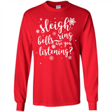 Sleigh Bells Ring Are You Listening Christmas Carol - Long Sleeve T-Shirt