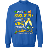 Let’s Bake Stuff Drink And Watch Hallmark Christmas Movies Sweatshirt PINGPONG