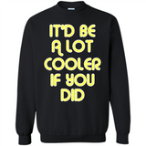 It'd Be A Lot Cooler If You Did Vintage Large Print - Sweatshirt