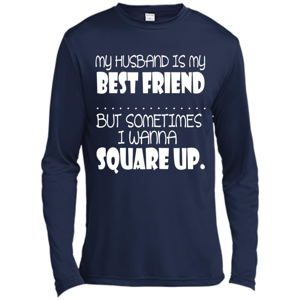 My Husband Is My Best Friend But Sometimes I Wanna Square Up - Canvas Long Sleeve T-Shirt