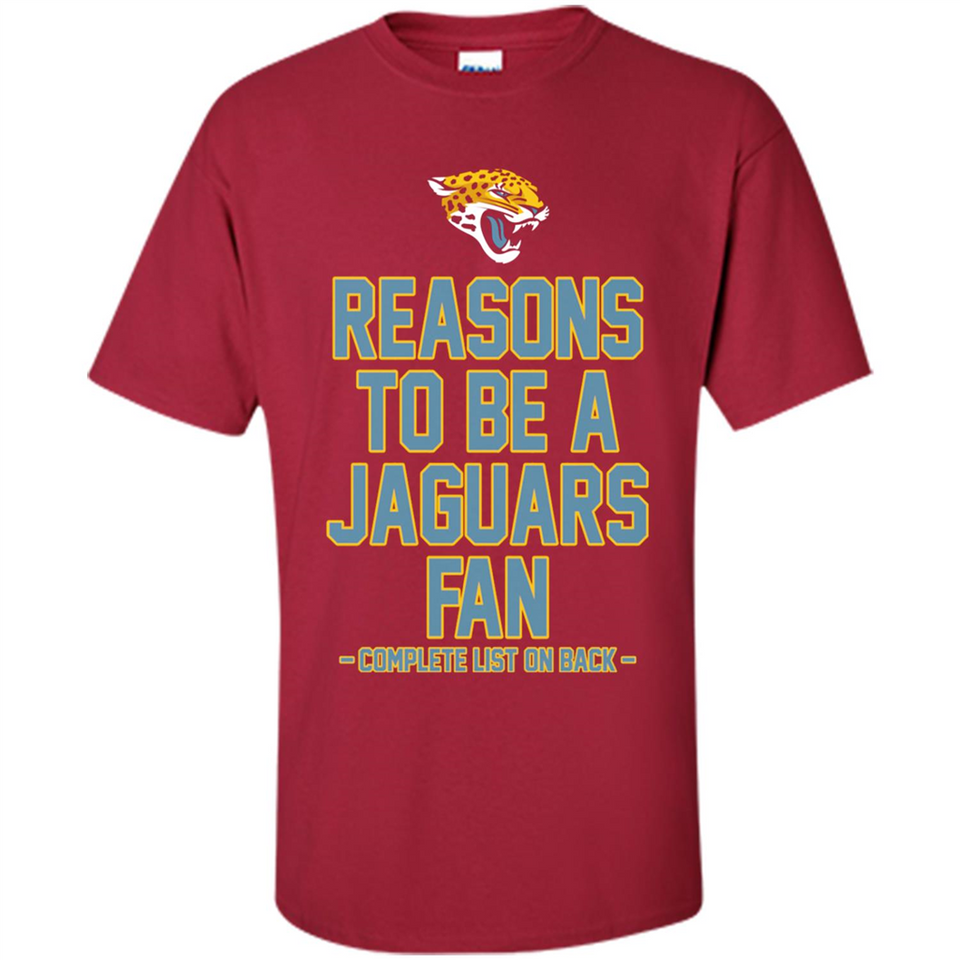 Reasons to be a Jacksonville Jaguars Fan Complete List on Back - Shirt