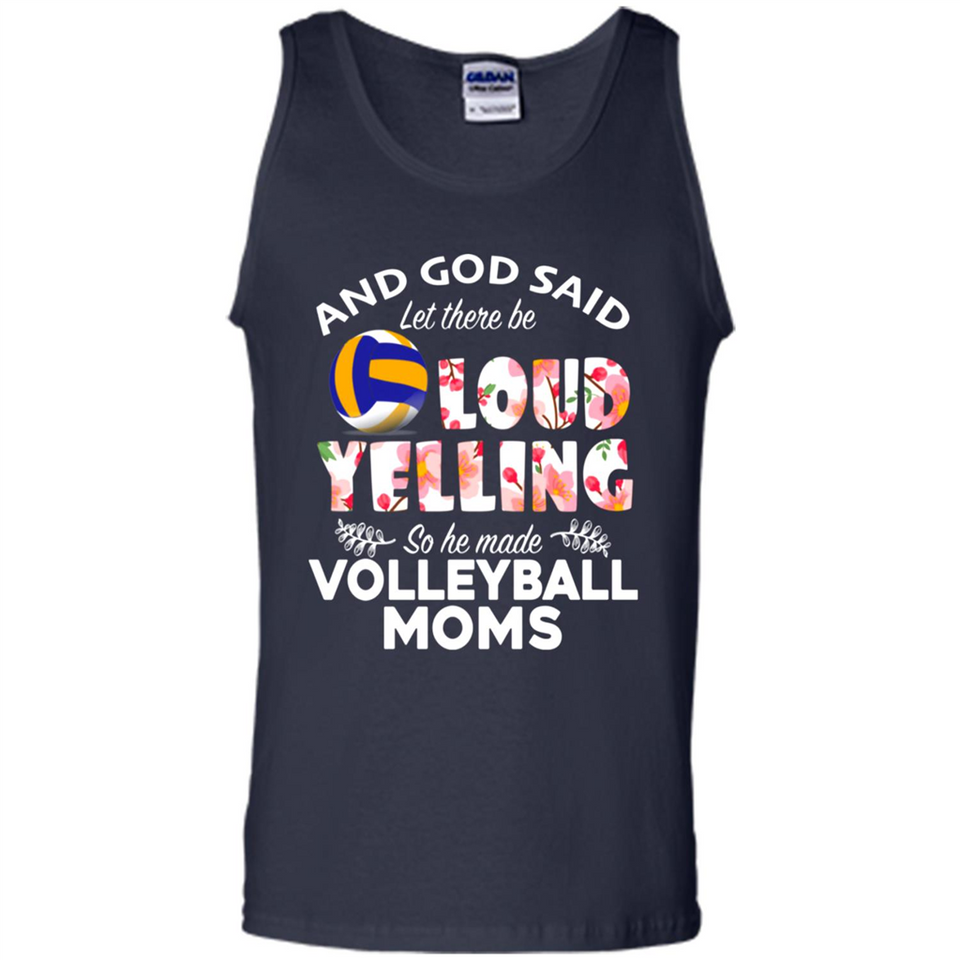 God Said let There Be Loud Yelling So He Made Volleyball Moms - Tank Top