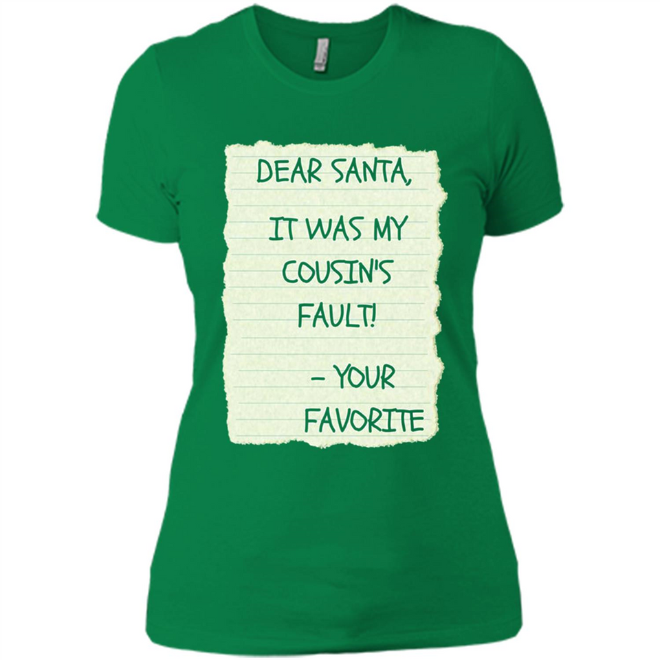 Dear Santa It Was My Cousin's Fault! Christmas - Ladies' Boyfriend T-Shirt