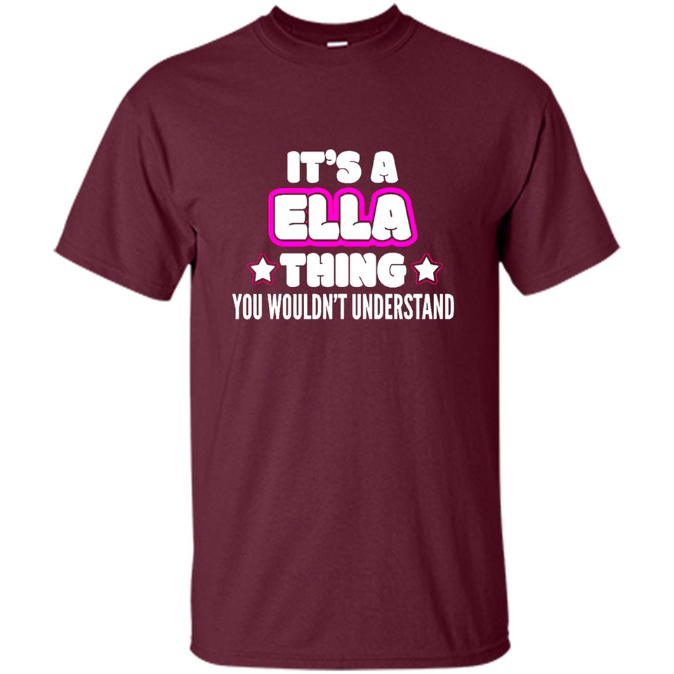 It's A Ella Thing You Wouldn't Understand - Shirt