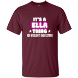 It's A Ella Thing You Wouldn't Understand - Shirt