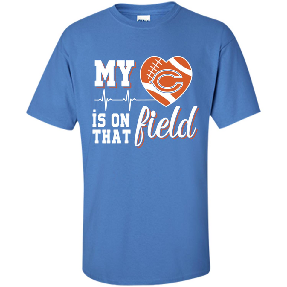 Chicago Bears Football My Heart is on that Field - Shirt