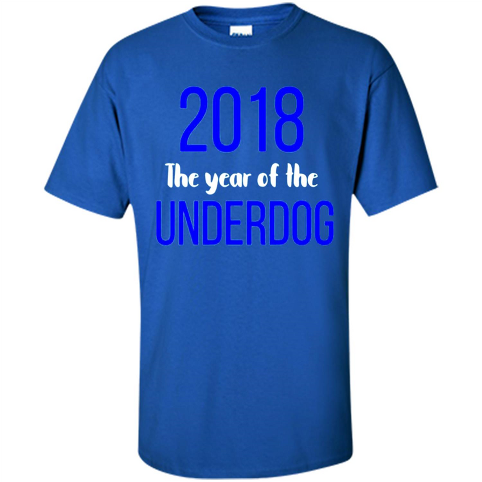 2018 The Year of the underdog tee - Shirt