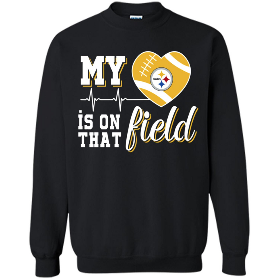 Pittsburgh Steelers Football My Heart is on that Field - Sweatshirt