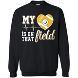 Pittsburgh Steelers Football My Heart is on that Field - Sweatshirt