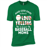 God Said let There Be Loud Yelling So He Made Baseball Moms - Premium Short Sleeve T-Shirt