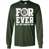 Toronto Raptors Forever For ever not just when we win - Long Sleeve T-Shirt