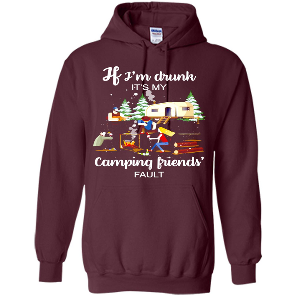 If I'm drunk It's my camping friends fault