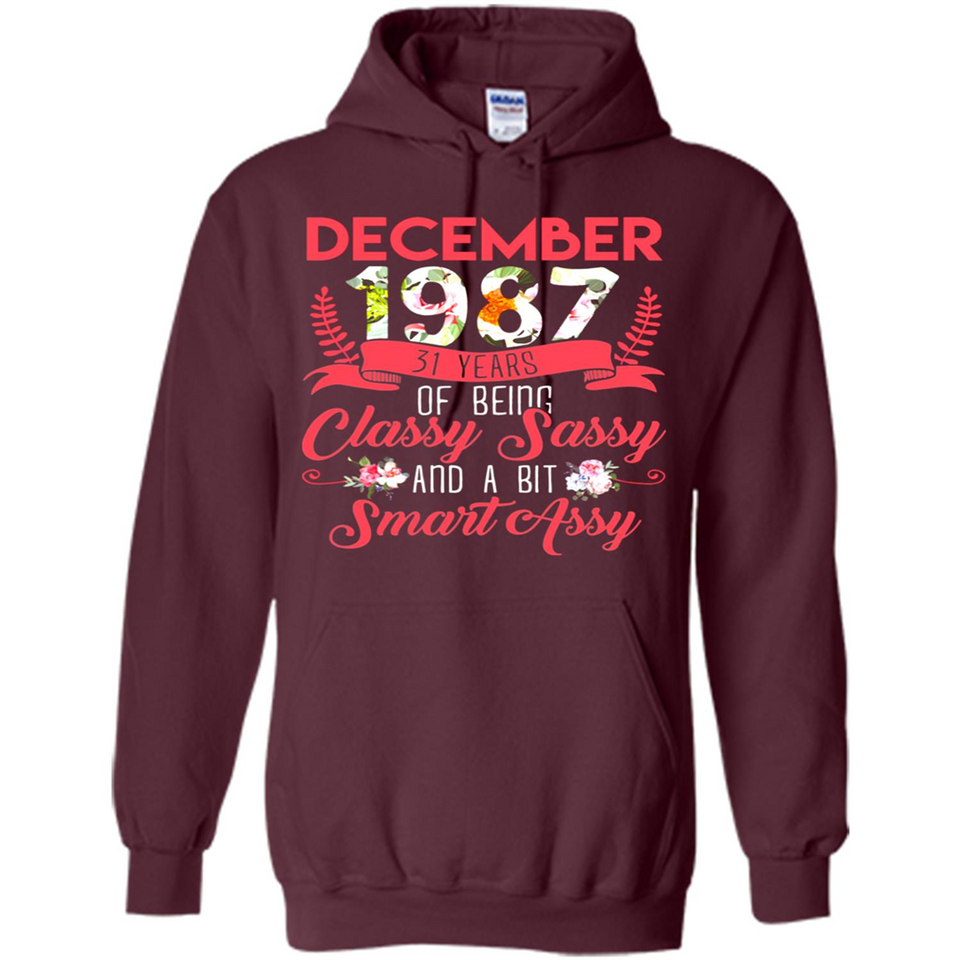 December 1987 31 Years Of Being Classy Sassy - Hoodie