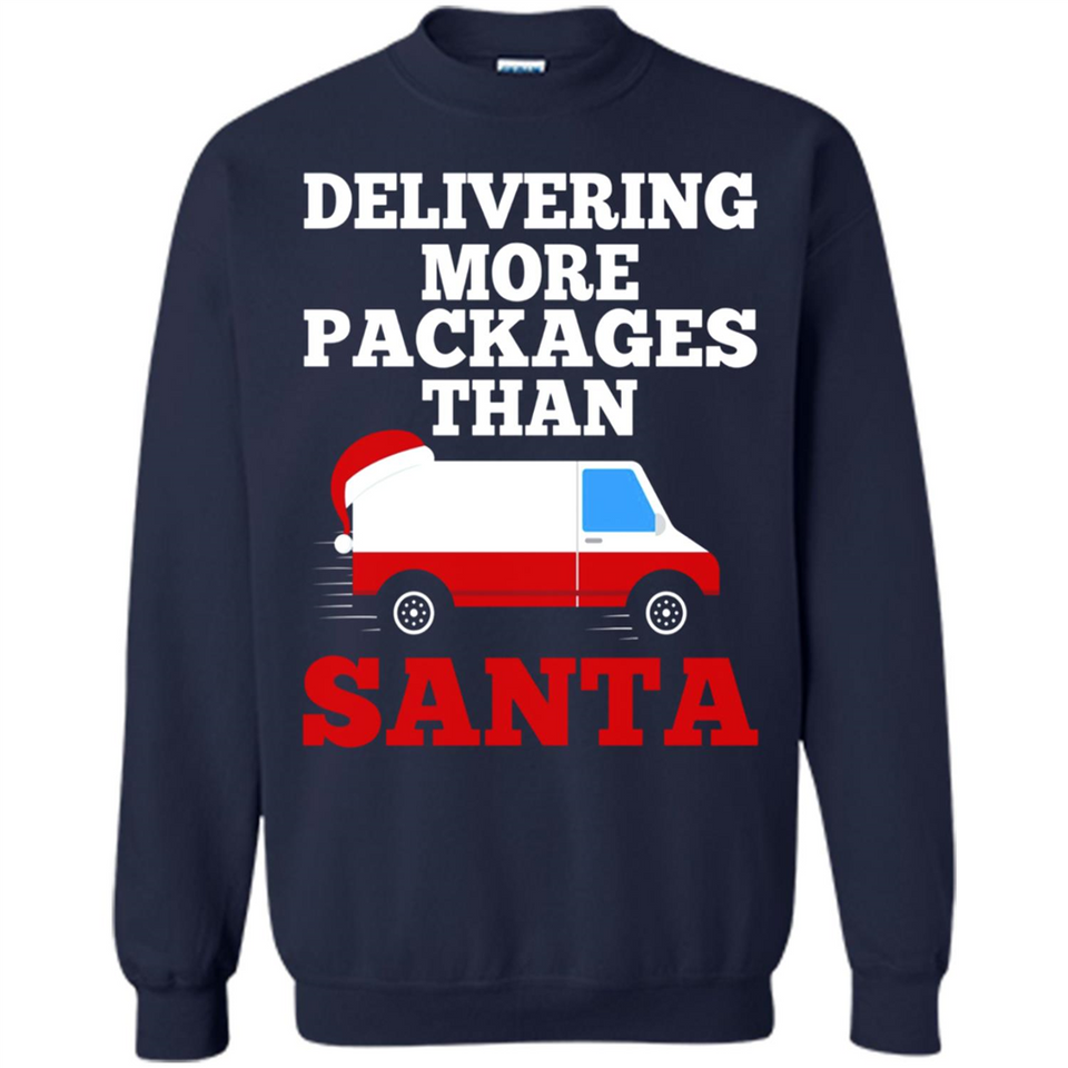 Delivering More Packages Than Santa Shirt - Postal Gift - Sweatshirt