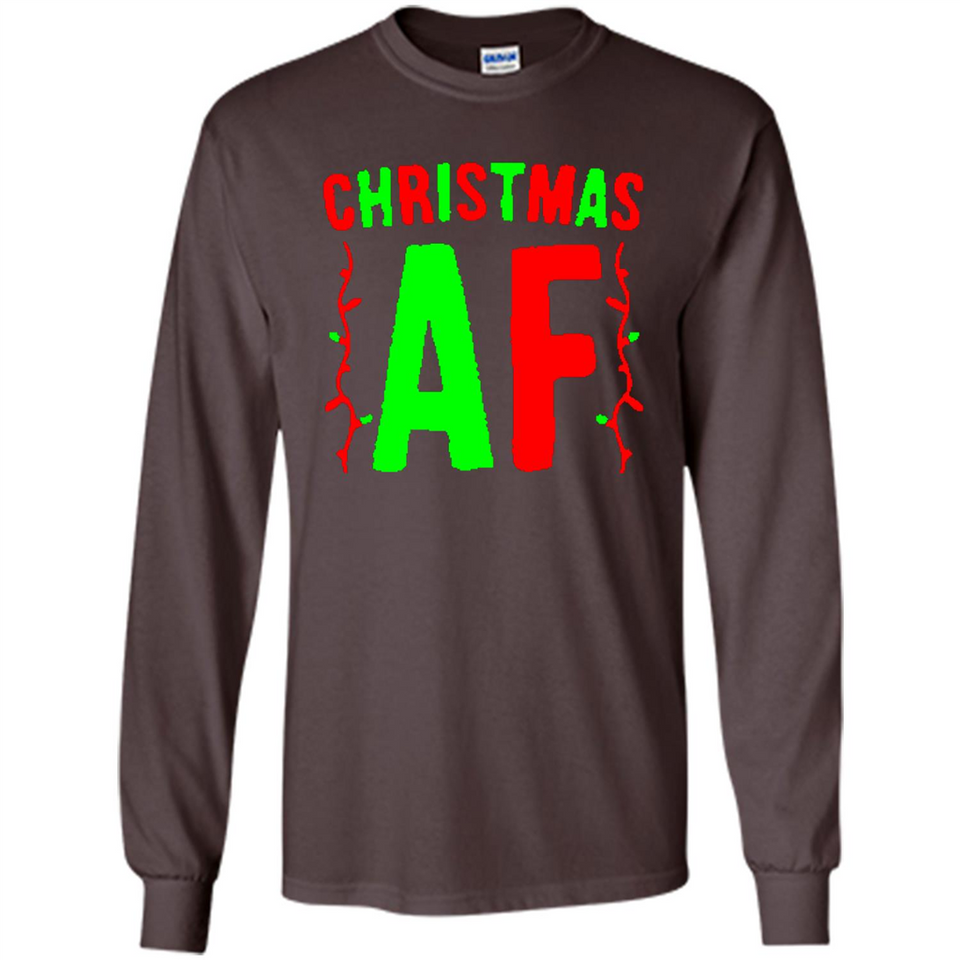 Christmas Ugly Sweater Christmas AF - Long Sleeve T-Shirt