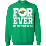 Minnesota Wild Forever For ever not just when we win - Sweatshirt