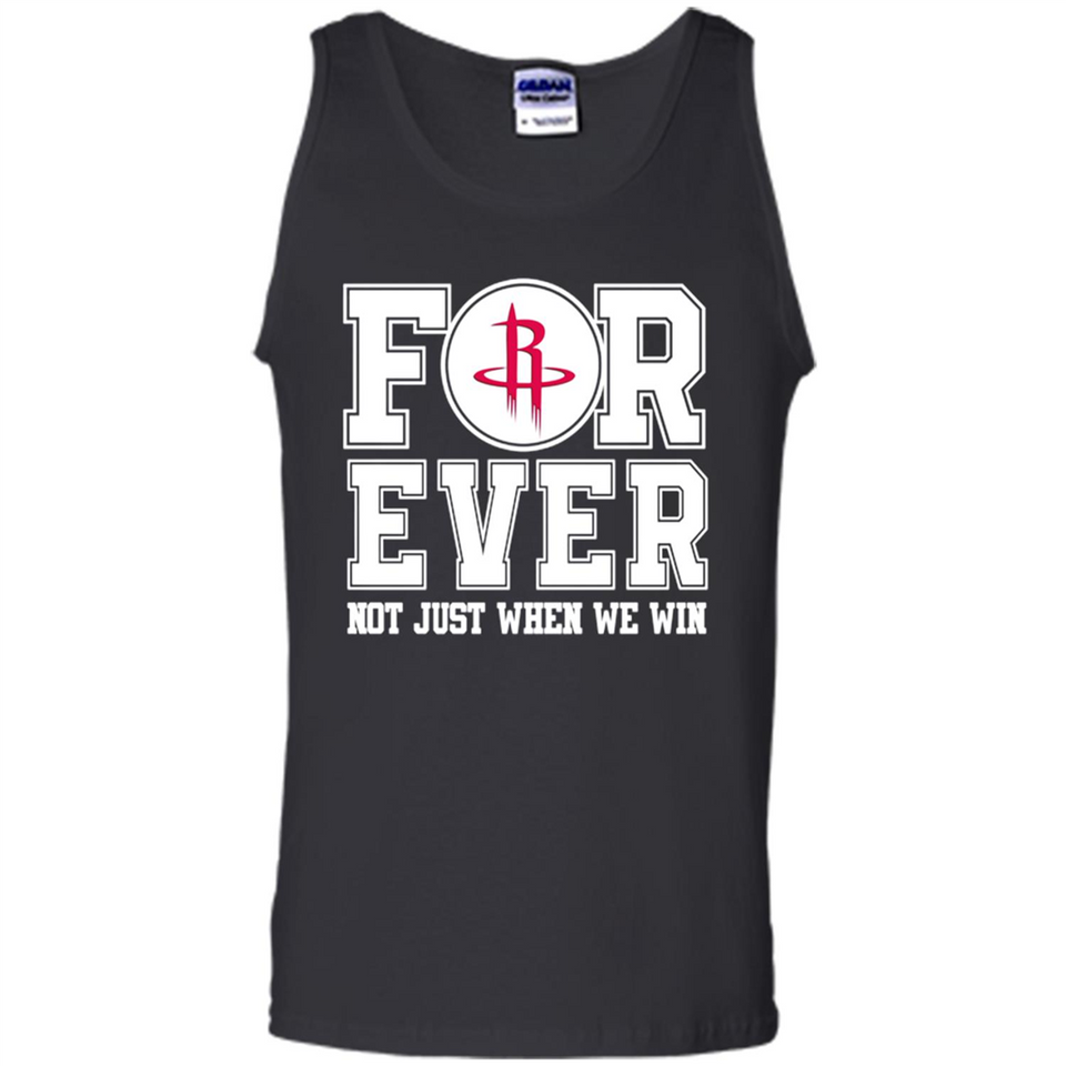 Houston Rockets Forever For ever not just when we win - Tank Top
